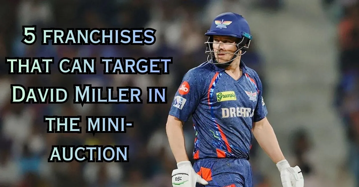 IPL 2026: 5 franquicias que podrían atacar a David Miller en la minisubasta