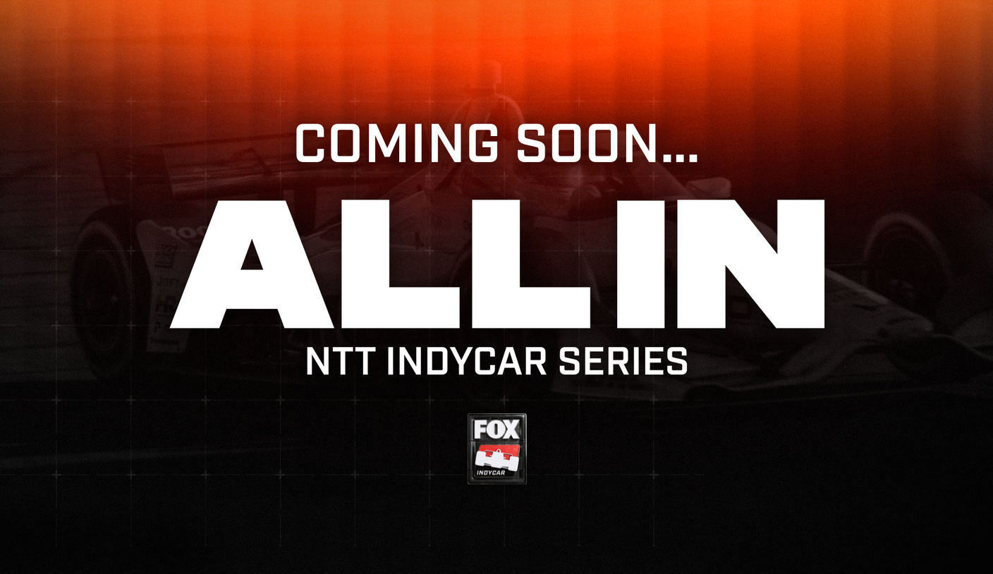 La serie documental INDYCAR en tiempo real de FOX Sports ‘ALL IN’ debutará el jueves