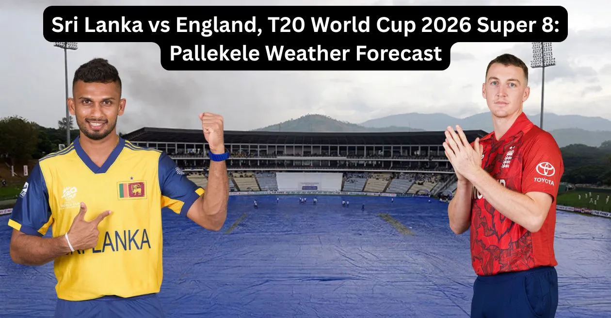 Sri Lanka vs Inglaterra, Copa del Mundo T20 2026 Super 8: Pronóstico del tiempo de Pallekele: ¿la lluvia arruinará la diversión?